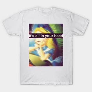 Alice - It's All In Your Head T-Shirt